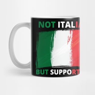 Not Italian But Supportive Funny Italia Mug